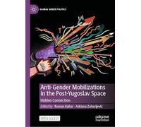 Anti-gender Mobilizations in the Post-yugoslav Space: Hidden Connection