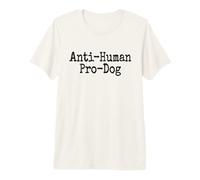 Anti Human PRO Cane ANTISOCIALE MA Amore Cani Maglietta Premium