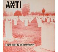 Anti - I Don T Want To Die In Your War