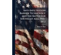 Anti-Infiltration Barrier Technology and the Battle for Southeast Asia, 1966-1972
