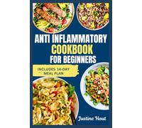 ANTI INFLAMMATORY COOKBOOK FOR BEGINNERS: Quick Easy Delicious Gluten-Free Recipes and 14-Day Meal Plan For Chronic Inflammation and Immune System Support