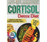 Anti-inflammatory Cortisol Detox Diet: 70+ Anti-Inflammatory Recipes to Reset Metabolism, Lose Menopause Belly & Balance Hormones After 50