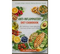 Anti-Inflammatory Diet Cookbook: 100+ Healing Recipes to Reduce Inflammation, Boost Energy, and Support Long-Term Wellness