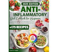 Anti-Inflammatory Diet Cookbook for Beginners: 2100 Days of Simple and Delicious Anti-Inflammatory Recipes to Reduce Inflammation, Boost Health, and Support Overall Wellness for Beginners