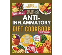 Anti inflammatory Diet Cookbook For Beginners: Simple Anti Inflammatory Recipes to Heal the Body Boost Energy and Support Long Term Health