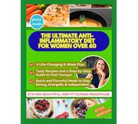 Anti-Inflammatory Diet for Women Over 60: Delicious & Proven Recipes to Reduce Pain, Restore Vitality and Transform Your Health After Menopause”