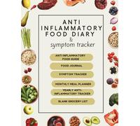 Anti Inflammatory Food Diary and Symptom Tracker: A Daily Journal to Record Anti-Inflammatory Foods, Pain Levels, and Reactions