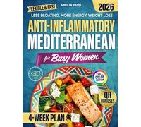 Anti-Inflammatory Mediterranean Diet Cookbook for Busy Women: A 4-Week Plan to Heal Your Gut, Lose Weight, Soothe Inflammation, and Protect Your Brain - with Fast, Affordable Meals