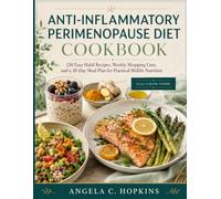 ANTI-INFLAMMATORY PERIMENOPAUSE DIET COOKBOOK: 120 Easy Halal Recipes, Weekly Shopping Lists, and a 30-Day Meal Plan for Practical Midlife Nutrition