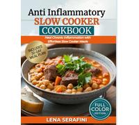 Anti Inflammatory Slow Cooker Cookbook: 70+ Quick & Easy Recipes to Heal Chronic Inflammation Naturally with Effortless Slow Cooker Meals - Regain Energy, Soothe Your Gut & Enjoy a 30-Day Healing Plan