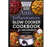 Anti-Inflammatory Slow Cooker Cookbook for Beginners: Easy Crockpot Recipes for Low Inflammation Living