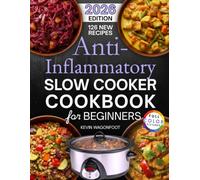 Anti-Inflammatory Slow Cooker Cookbook for Beginners: Easy Crockpot Recipes for Low Inflammation Living