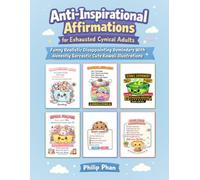 Anti-Inspirational Affirmations for Exhausted Cynical Adults: Funny Realistic Disappointing Reminders With Honestly Sarcastic Cute Kawaii Illustrations