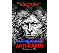 ANTI-KAREN: How to Mind Your Business Without Minding Other People’s