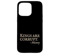 Anti King No Kings - Citazione divertente della storia sarcastica Custodia per iPhone 15 Pro Max