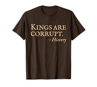 Anti King No Kings - Citazione Divertente della Storia sarcastica Maglietta