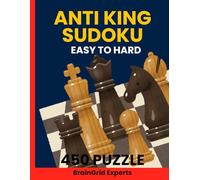 Anti King Sudoku Puzzle Book 450 Challenging Touchless Sudoku Puzzles from Easy to Hard: Fun and Brain-Boosting Anti-King Sudoku Variants with Answers Included