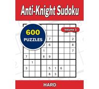 Anti-Knight Sudoku Volume 1: 600 Hard Puzzles