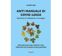 Anti manuale di covid-logia. Esperienze di condivisione e di sostegno