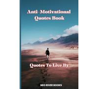 Anti-Motivational Quotes Book: Anti Motivational Quotes To Live By