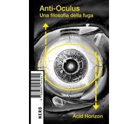 Anti-Oculus. Una filosofia della fuga