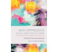 Anti-Oppressive Child and Youth Care: Critical Conversations