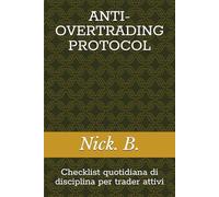 ANTI-OVERTRADING PROTOCOL: Checklist quotidiana di disciplina per trader attivi