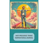 ANTI-PREJUDICE TRANS INSPIRATIONAL JOURNAL: Daily Reflections for Trans and Gender-Diverse Voices