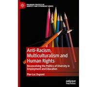 Anti-racism, Multiculturalism and Human Rights: Reconceiving the Politics of Diversity in Employment and Education