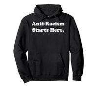 Anti-Racism Starts Here Statement Message Felpa con Cappuccio