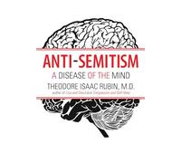 Anti-Semitism: A Disease of the Mind