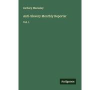 Anti-Slavery Monthly Reporter: Vol. 1