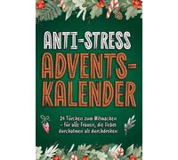 ANTI-STRESS-ADVENTSKALENDER: 24 humorvolle Türchen zum Mitmachen, Lachen & Durchatmen für alle Frauen gegen den Weihnachtswahnsinn