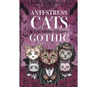 Anti-Stress Cats: A Coloring Escape. Gothic.: 40 Gothic Vampire Cat Illustrations with Creative Prompts