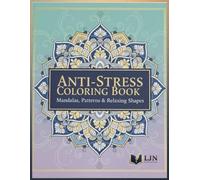 Anti-Stress Coloring Book: Mandalas, Patterns & Relaxing Shapes