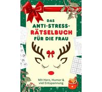 Anti-Stress-Rätselbuch für die Frau: Entspannung, Humor & Schokolade für die Seele in der Weihnachtszeit. Wundervolles Geschenk für Mama, Freundin & Kollegin