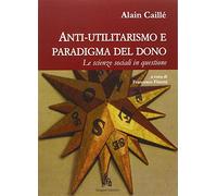 Anti-utilitarismo e paradigma del dono. Le scienze sociali in questione