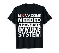 Anti-Vaccination No Vaccine Needed I Have My Immune System Maglietta
