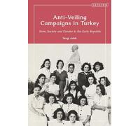 Anti-Veiling Campaigns in Turkey: State, Society and Gender in the Early Republic