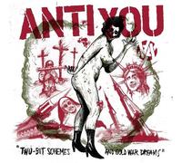 Anti You - Two Bit Schemes And Cold War Dreams