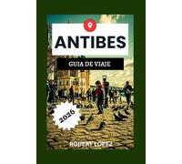 Antibes GUÍA DE VIAJE 2026
