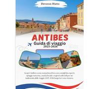 Antibes Guida di viaggio 2025-2026