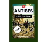 ANTIBES GUIDA DI VIAGGIO 2026