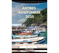 ANTIBES REISEFÜHRER 2025
