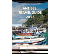 ANTIBES TRAVEL GUIDE 2025