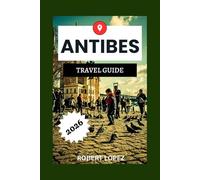 ANTIBES TRAVEL GUIDE 2026