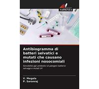 Antibiogramma di batteri selvatici e mutati che causano infezioni nosocomiali: Sensibilità agli antibiotici di patogeni batterici selvaggi e mutati UV