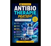 Antibiothérapie Pratique: Choisir le bon antibiotique, adapter la dose, maîtriser les résistances et prescrire avec confiance grâce à des fiches ... pratiques et des rappels essentiels.