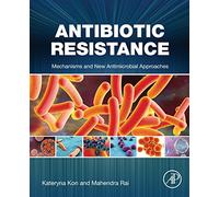 Antibiotic Resistance: Mechanisms and New Antimicrobial Approaches