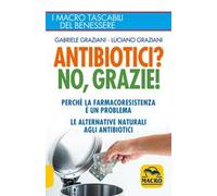 Antibiotici? No, grazie! Perché la farmacoresistenza è un problema. Le alternative naturali agli antibiotici